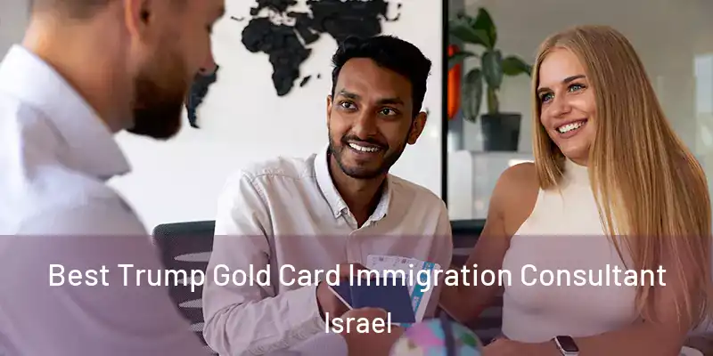  Best Trump Gold Card Immigration Consultant Israel