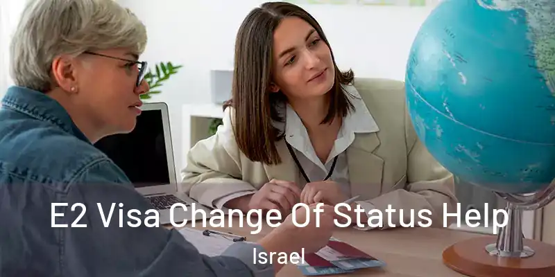  E2 Visa Change Of Status Help Israel