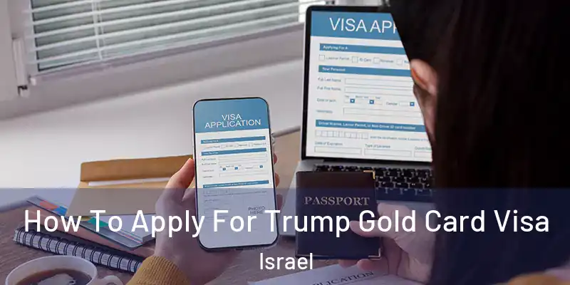  How To Apply For Trump Gold Card Visa Israel
